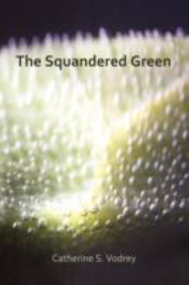 The Squandered Green 0615217710 Book Cover