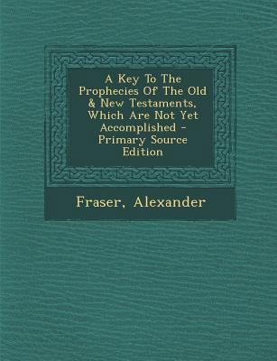 A Key to the Prophecies of the Old & New Testam... 1294083228 Book Cover