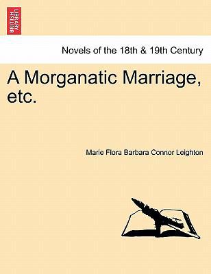 A Morganatic Marriage, Etc. 1241205515 Book Cover
