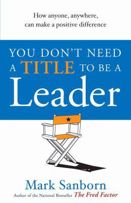You Don't Need a Title to Be a Leader: How Anyo... B0095H0TQY Book Cover