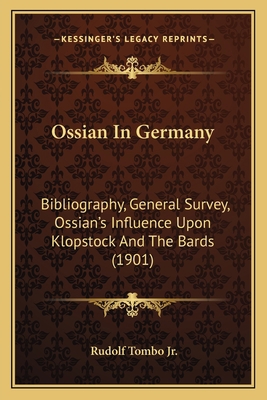 Ossian In Germany: Bibliography, General Survey... 1166961559 Book Cover