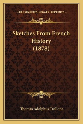 Sketches From French History (1878) 116594359X Book Cover