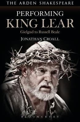 Performing King Lear: Gielgud to Russell Beale B077XQFZ2G Book Cover