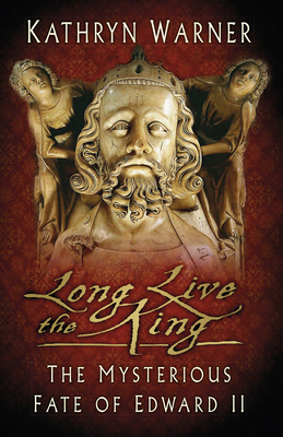 Long Live the King: The Mysterious Fate of Edwa... 0750993960 Book Cover