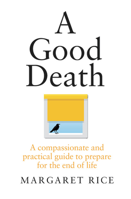 A Good Death: A Compassionate and Practical Gui... 1911632140 Book Cover