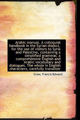 Arabic Manual. a Colloquial Handbook in the Syr... 1110782640 Book Cover