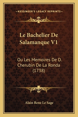 Le Bachelier De Salamanque V1: Ou Les Memoires ... [French] 1166323706 Book Cover