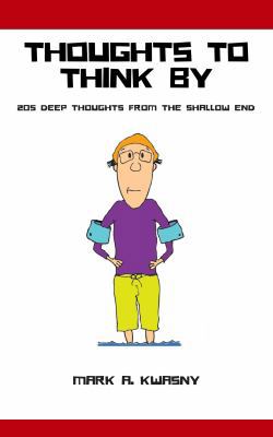 Thoughts To Think By: 205 Deep Thoughts from th... 0984960325 Book Cover