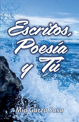 Escritos, poesía y tú [Spanish] 168574298X Book Cover