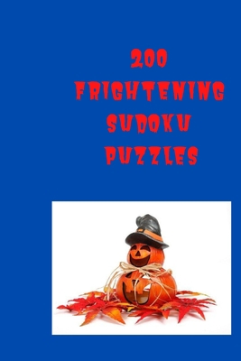 200 Frightening Sudoku Puzzles: halloween theme... B08H5BXT1V Book Cover