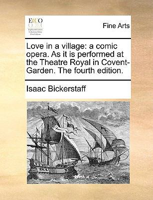 Love in a Village: A Comic Opera. as It Is Perf... 1170751164 Book Cover