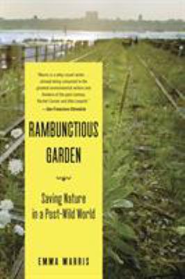 Rambunctious Garden: Saving Nature in a Post-Wi... 160819454X Book Cover