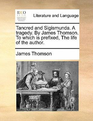 Tancred and Sigismunda. a Tragedy. by James Tho... 1170806163 Book Cover
