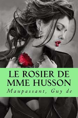 Le Rosier de Mme Husson [French] 1537551973 Book Cover