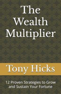 The Wealth Multiplier: 12 Proven Strategies to ... B0DRZVST82 Book Cover