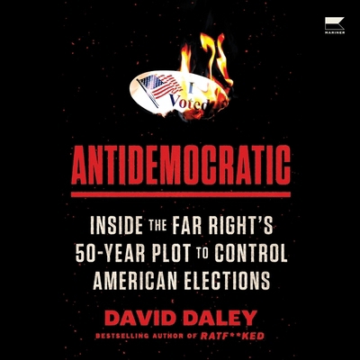 Antidemocratic: Inside the Far Right's 50-Year ... B0CTDLZBS8 Book Cover