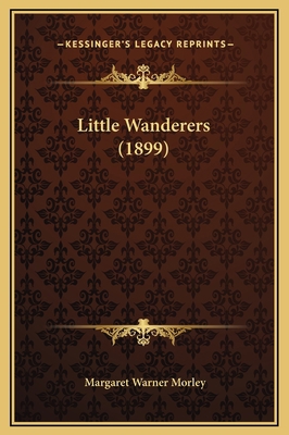 Little Wanderers (1899) 1169247881 Book Cover