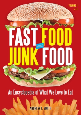 Fast Food and Junk Food: An Encyclopedia of Wha... 0313393931 Book Cover