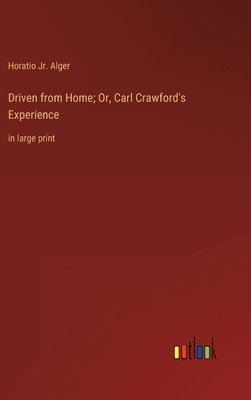 Driven from Home; Or, Carl Crawford's Experienc... 3368253174 Book Cover
