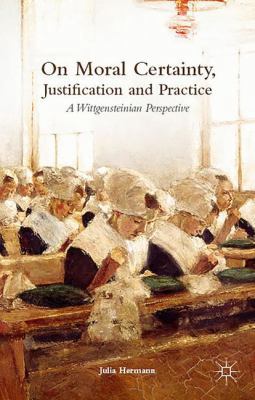 On Moral Certainty, Justification and Practice:... 1137447176 Book Cover
