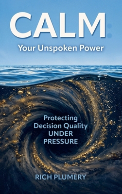 Calm: Your Unspoken Power, Protecting Decision ... B0H128GWX1 Book Cover