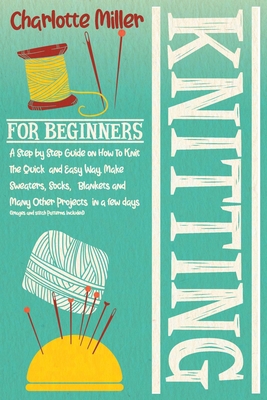 Knitting For Beginners: A Step by Step Guide on... B08JF17M6Z Book Cover