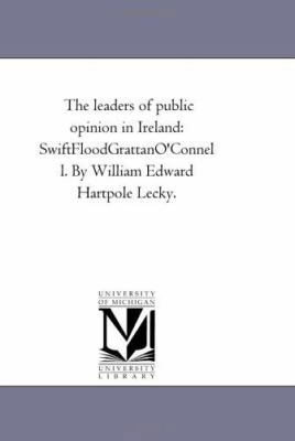 The Leaders of Public Opinion in Ireland: Swift... 1425535216 Book Cover