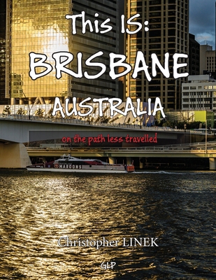 This IS: BRISBANE Australia: on the path less t... B09Q6SYSJ4 Book Cover