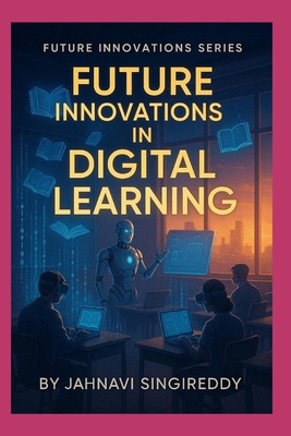 Future Innovations in Digital Learning: 225 Lea... B0GW8DP5GS Book Cover