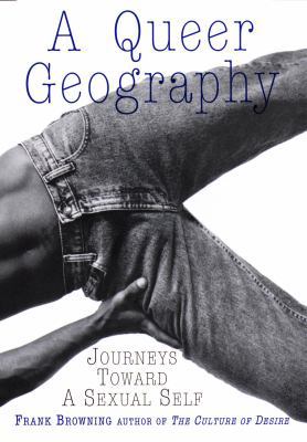 A Queer Geography: Journeys Toward a Sexual Self 0517598574 Book Cover