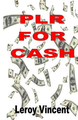 PLR For Cash: How to Utilize Private Label Righ... 1607968614 Book Cover