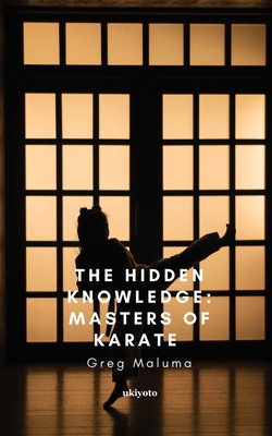The Hidden Knowledge: Masters of Karate 9355979495 Book Cover