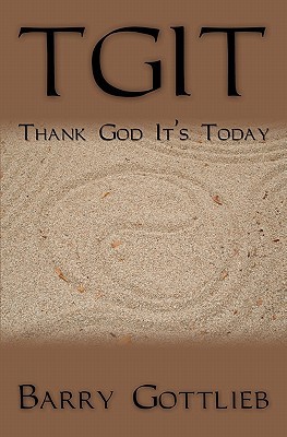 Tgit: Thank God It's Today 1439210004 Book Cover