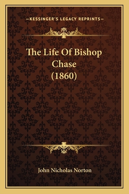 The Life Of Bishop Chase (1860) 1165662175 Book Cover