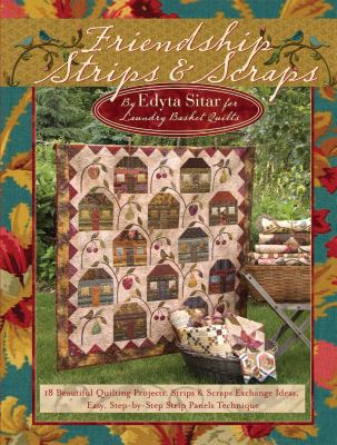 Friendship Strips & Scraps: 18 Beautiful Quilti... 1935726013 Book Cover