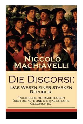 Die Discorsi: Das Wesen einer starken Republik ... 8027316286 Book Cover