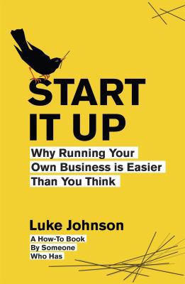 Start It Up: Why Running Your Own Business is E... B008YF25X8 Book Cover