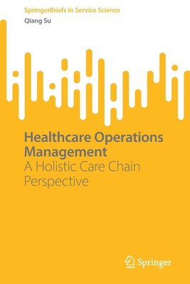 Healthcare Operations Management: A Holistic Ca... 303113396X Book Cover
