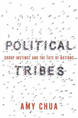 Political Tribes: Group Instinct and the Fate o... 0399562850 Book Cover