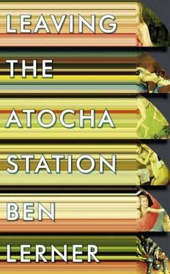 Leaving the Atocha Station. Ben Lerner 1847086896 Book Cover