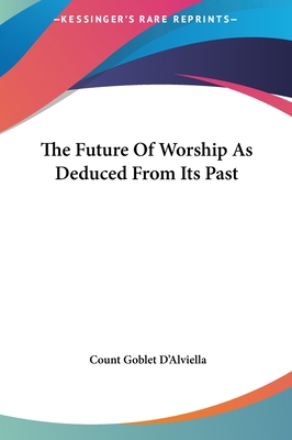 The Future Of Worship As Deduced From Its Past 1161585737 Book Cover