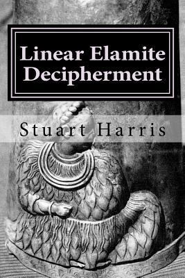 Linear Elamite Decipherment: Four long poems 1530671124 Book Cover
