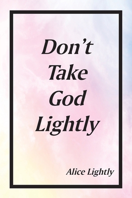 Don't Take God Lightly 1644689790 Book Cover