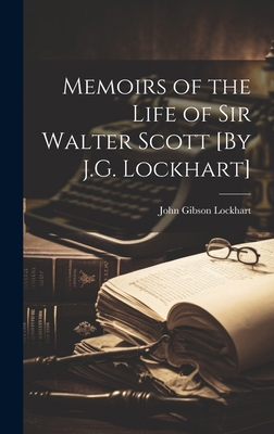 Memoirs of the Life of Sir Walter Scott [By J.G... 1020300647 Book Cover