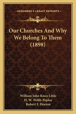 Our Churches And Why We Belong To Them (1898) 1167011287 Book Cover