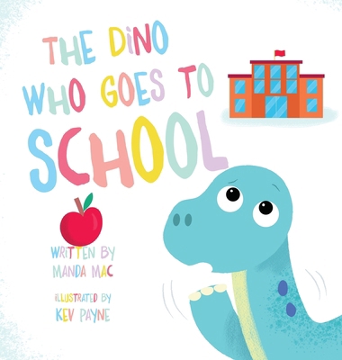The Dino Who Goes to School 1961383063 Book Cover