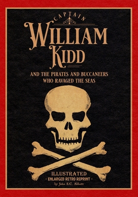 Captain William Kidd and the Pirates and Buccan... 1660740576 Book Cover