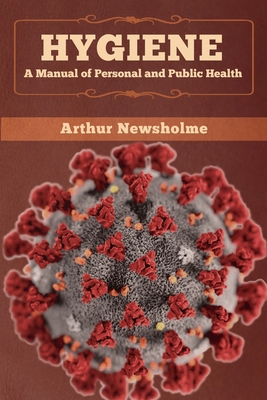 Hygiene: A Manual of Personal and Public Health 1647993563 Book Cover