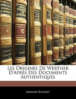 Les Origines De Werther D'Après Des Documents A... [German] 1141422786 Book Cover