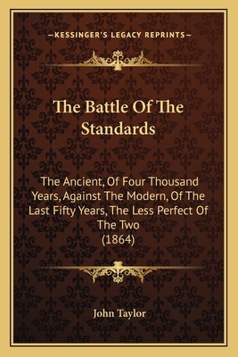 The Battle Of The Standards: The Ancient, Of Fo... 1165075571 Book Cover